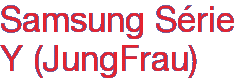 Samsung Série Y (JungFrau)